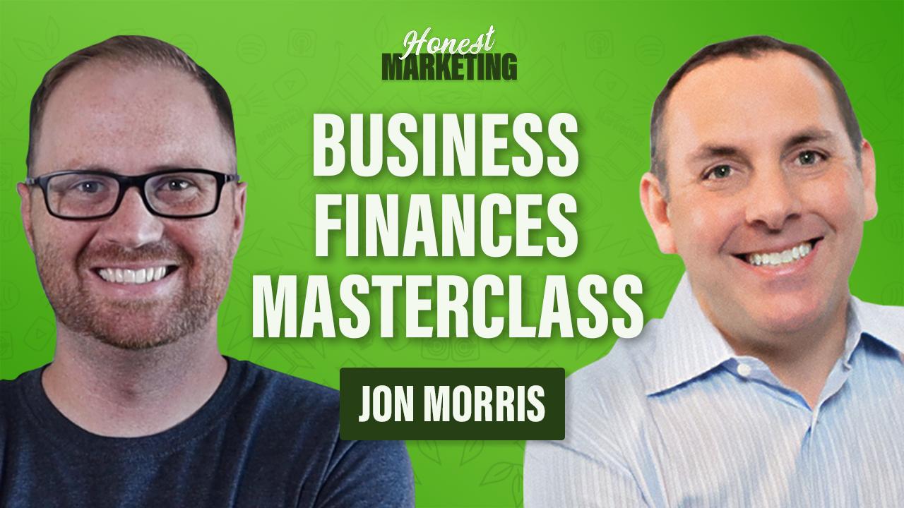 Jon Morris: Business Finances Masterclass | Honest Podcast